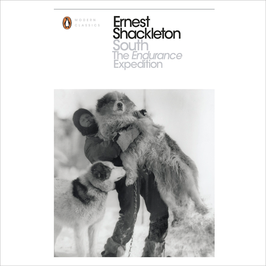 South : The Endurance Expedition - Ernest Shackleton